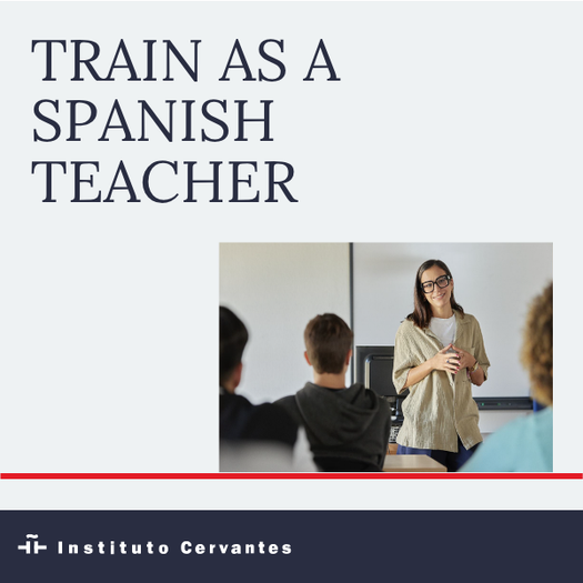 Promotional image of Spanish teacher training at the Instituto Cervantes, with the text ‘Train as a Spanish teacher’ and a photograph of a person teaching a class.